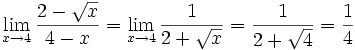 limit as goes to 4 of (2-sqrt(x))/(4-x) = limit as x goes to 4 of 1/(2+sqrt(x)) = 1/4