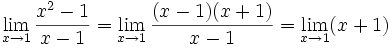 limit as x goes to 1 of (x^2-1)/(x-1) = limit as x goes to 1 of (x+1)