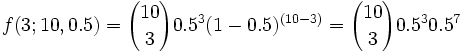 f(3;10,0.5) = (10 choose 3) 0.5^3 (1-0.5)^(10-3)